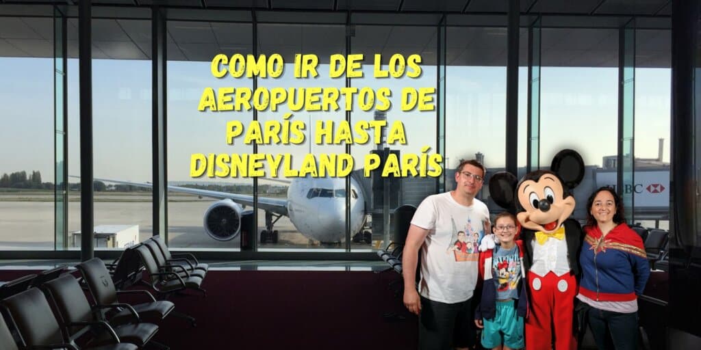 COMO IR DE LOS AEROPUERTOS DE PARÍS HASTA DISNEYLAND PARÍS.
